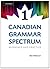 Canadian Grammar Spectrum 1: Reference and Practice