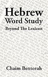 Hebrew Word Study: Beyond The Lexicon Hebrew Word Study: Beyond The Lexicon