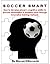 Soccer Smart: How to develop player’s cognitive ability to process information & problem solve through innovative training methods