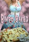 Bimbo Baked (Reader's Choice 2014 Book 16) Bimbo Baked (Reader's Choice 2014 Book 16)
