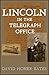 Lincoln in the Telegraph Office by David Homer Bates