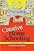 Creative Homeschooling: A Guide for Smart Families