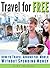 Travel for Free: How to Tra...