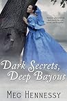Dark Secrets, Deep Bayous by Meg Hennessy