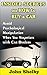 Insider Secrets on How to Buy a Car: Avoid Psychological Manipulation When You Negotiate with Car Dealers
