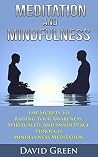 Meditation And Mindfulness: The Secrets To Raising Your Awareness, Spirituality And Inner Peace Through Mindfulness Meditation Meditation And Mindfulness: The Secrets To Raising Your Awareness, Spirituality And Inner Peace Through Mindfulness Meditation