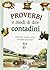 Proverbi e modi di dire contadini. Filosofia, scienza, fede, distillate nel tempo (Petali di parole)