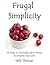Frugal Simplicity: 99 Ways ...