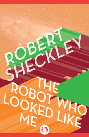 The Robot Who Looked Like Me: Stories