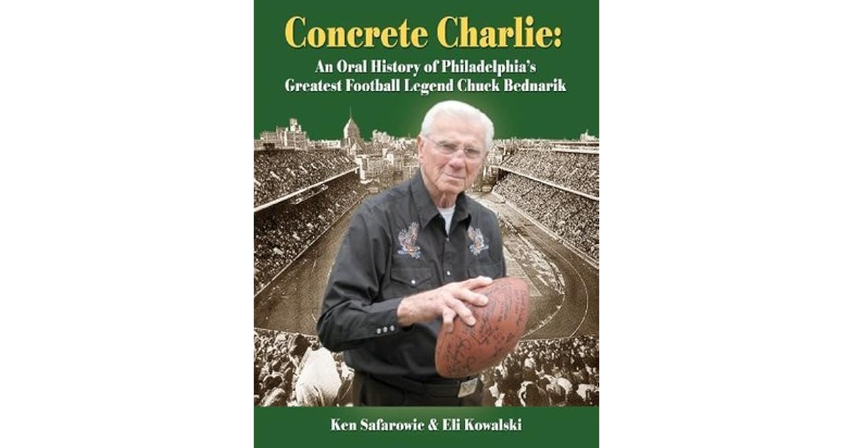Concrete Charlie An Oral History of Philadelphia's Greatest Football