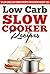 Low Carb Slow Cooker Recipes - 50 Low Carb Slow Cooker Recipes For EXTREME Weight Loss (low carb slow cooker, low carb diet, low carb Book 2)
