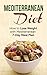 Mediterranean Diet Cookbook: Best Way to Lose Weight Fast with Mediterranean Diet Plan, Healthy Dinner Recipe, Mediterranean Diet for Dummies (Weight Loss Diet Book 2)