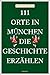 111 Orte in München, die Geschichte erzählen
