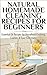 Natural Homemade Cleaning Recipes For Beginners 2nd Edition: Essential Oil Recipes For Household Cleaning, Laundry & Toxic Free Living (Essential Oil Recipes, ... Healing, Homecare, Cleaning Supplies)