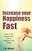 Increase your Happiness Fas...