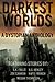 Darkest Worlds: A Dystopian Anthology