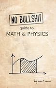 No bullshit guide to math and physics