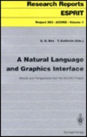 A Natural Language and Graphic Interface: Results and Perspectives from the Acord Project (Research Reports Espirit : Project 393 Acord, Vol 1)