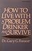 How to Live With a Problem Drinker and Survive