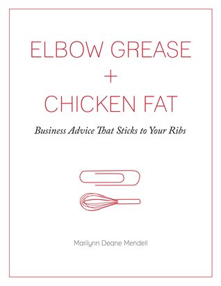 Elbow Grease + Chicken Fat: Business Advice that Sticks to Your Ribs