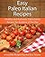 Easy Paleo Italian Recipes: Healthy and Authentic Paleo Italian Recipes for Anytime of The Day (The Easy Recipe)