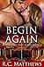 Begin Again by R.C. Matthews