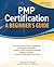 PMP Certification, A Beginner's Guide (Certification Press)