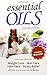 Essential Oils: A Proven Guide for Weight Loss, Skin Care, Hair Care, Stress Relief with the Use of Essential Oil Recipes