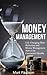 Money Management : Life Changing Debt Reduction and Money Management Advice for Guaranteed Results