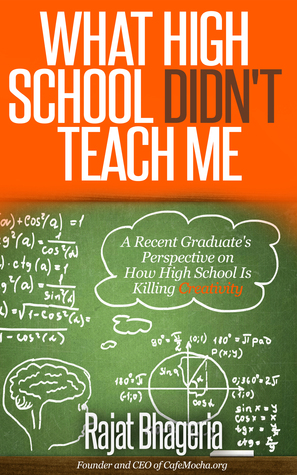 What High School Didn't Teach Me: A Recent Graduate's Perspective On How High schools Are Killing Creativity