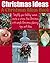 Christmas Ideas: Simplify your holiday season, create a stress free Christmas with simple Christmas planning tips and ideas (A Christmas Ideas Book)