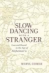 Slow Dancing with a Stranger: Lost and Found in the Age of Alzheimer's Book cover for Slow Dancing with a Stranger: Lost and Found in the Age of Alzheimer's