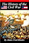 History of the Civil War, 1861 - 1865 by James Ford Rhodes