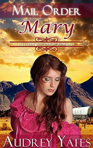 Mail Order Mary: Historical Mail Order Bride Novella (The Belgrave Brides Agency Book 3)