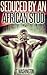 Seduced by an African Stud: Black Girl in a Bisexual Adventure (Erotic Tales of Calvert Howard Book 11)