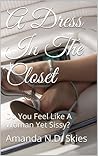 A Dress In The Closet: Do You Feel Like A Woman Yet Sissy?