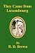They Came From Luxembourg by R.D. Brown