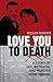 Love You to Death: A Story ...