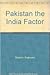 Pakistan the India Factor