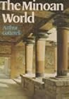 The Minoan world by Arthur Cotterell