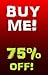 BUY ME!: I'M 75% OFF!