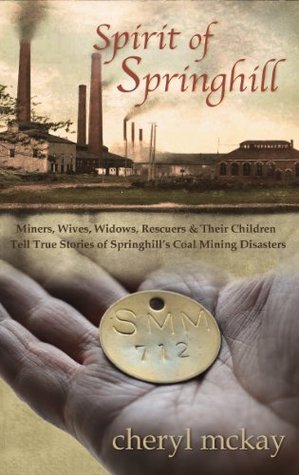 Spirit of Springhill: Miners, Wives, Widows, Rescuers & Their Children Tell True Stories of Springhill's Coal Mining Disasters (Kindle Edition)