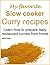My favorite slow cooker curry recipes: Learn how to prepare tasty restaurant curries from home