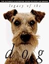 Legacy of the Dog: The Ultimate Illustrated Guide to Over 200 Breeds