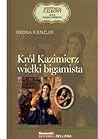 Król Kazimierz Wielki bigamista by Iwona Kienzler
