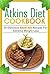 Atkins Diet Plan Cookbook: ...