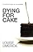 Dying for Cake by Louise Limerick