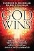 God Wins!: Now More Than 130 Stories of Victory Over Evil in Jesus' Name