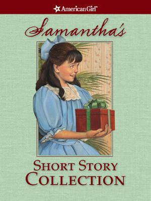 Samantha's Short Story Collection (American Girls Short Stories)
