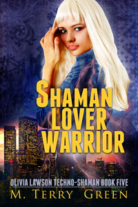 Shaman, Lover, Warrior (Olivia Lawson, Techno-Shaman, #5)